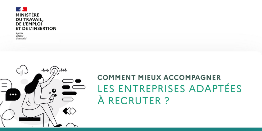 Comment mieux accompagner les entreprises adaptées à recruter ?